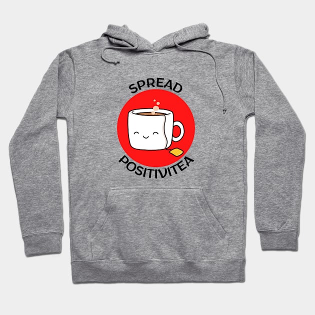 Spread Positivitea | Tea Pun Hoodie by Allthingspunny